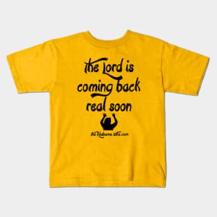 The Lord's Coming Back Kids T-Shirt